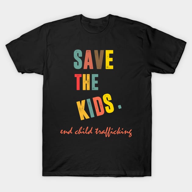 Save the Kids End Child Trafficking T-Shirt by hadlamcom